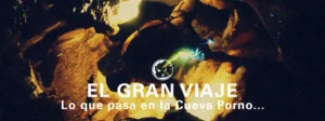 El Gran Viaje • Lo Que Pasa en la Cueva Porno…