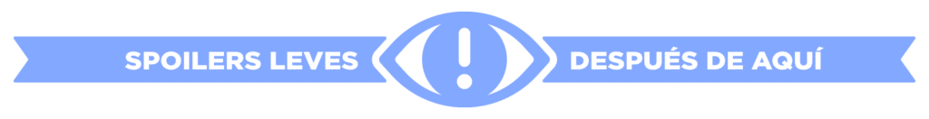 Cuidado, espóilers leves